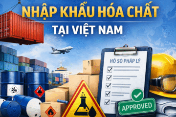 Điều kiện nhập khẩu hóa chất tại Việt Nam mới nhất 2026