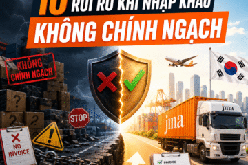 10 Rủi Ro Khi Nhập Khẩu Không Chính Ngạch | Doanh Nghiệp Cần Lưu Ý