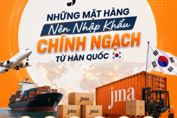 Những Mặt Hàng Nên Nhập Khẩu Chính Ngạch Từ Hàn Quốc