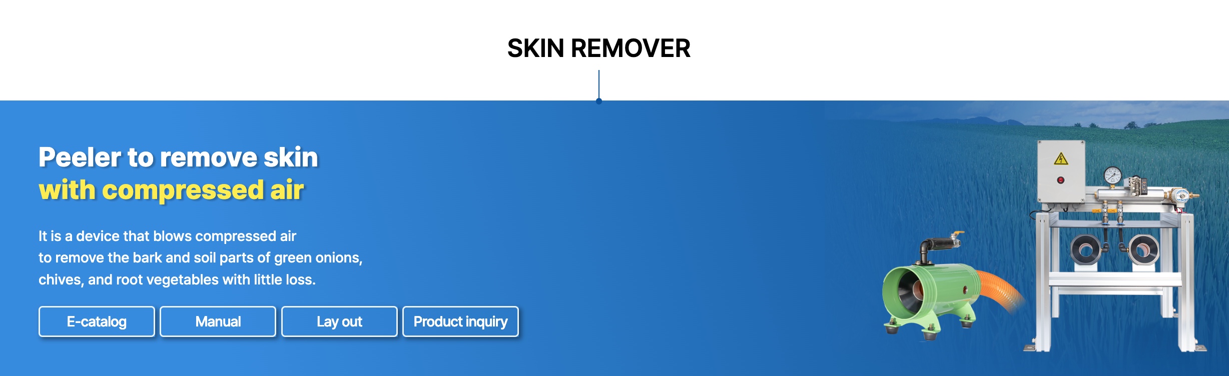Skin Remover – Thiết bị bóc vỏ và làm sạch hành lá, hẹ và rau củ bằng khí nén, hỗ trợ sơ chế nông sản.
